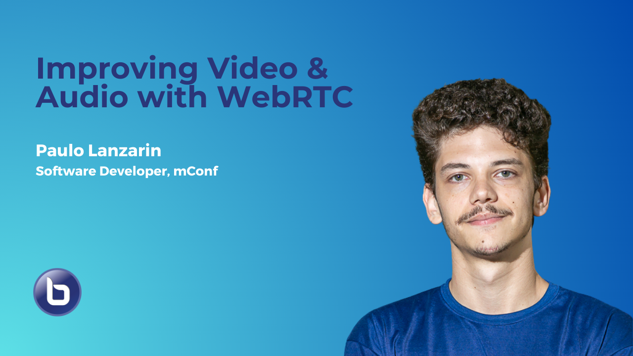 Improving Video and Audio with WebRTC