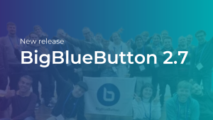 BigBlueButton 2.7 feature release
